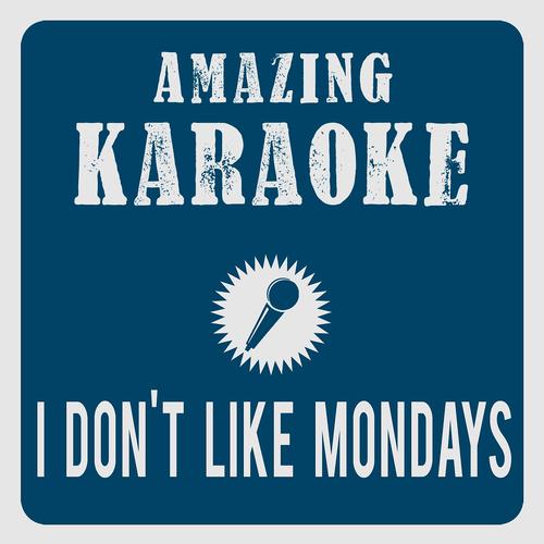 Amazing Karaoke - I Don't Like Mondays (Karaoke Version) (Originally Performed By The Boomtown Rats)