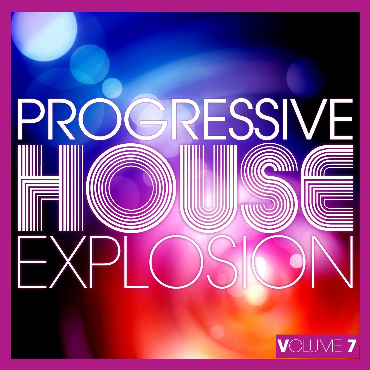 Постер альбома Progressive House Explosion, Vol. 7
