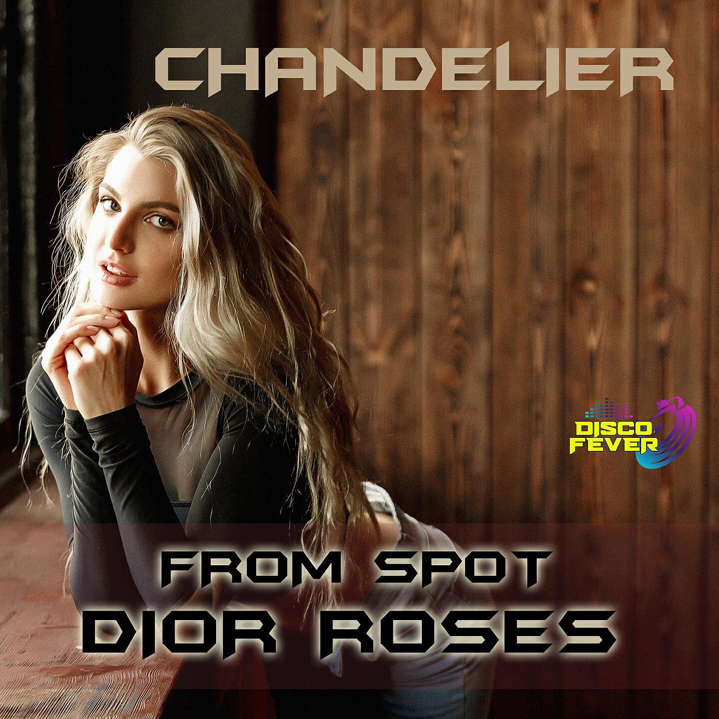 Kristina Korvin - Chandelier (Spot Dior Roses)