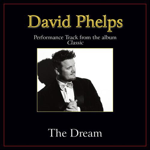 David Phelps - The Dream (High Key Performance Track Without Background Vocals)