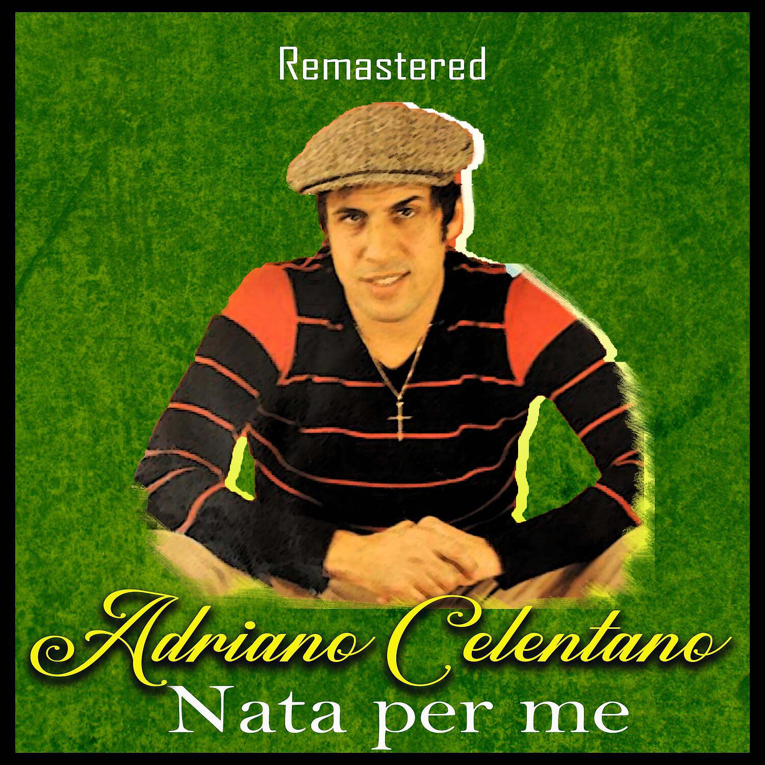 Adriano Celentano - Nata per me (Remastered)