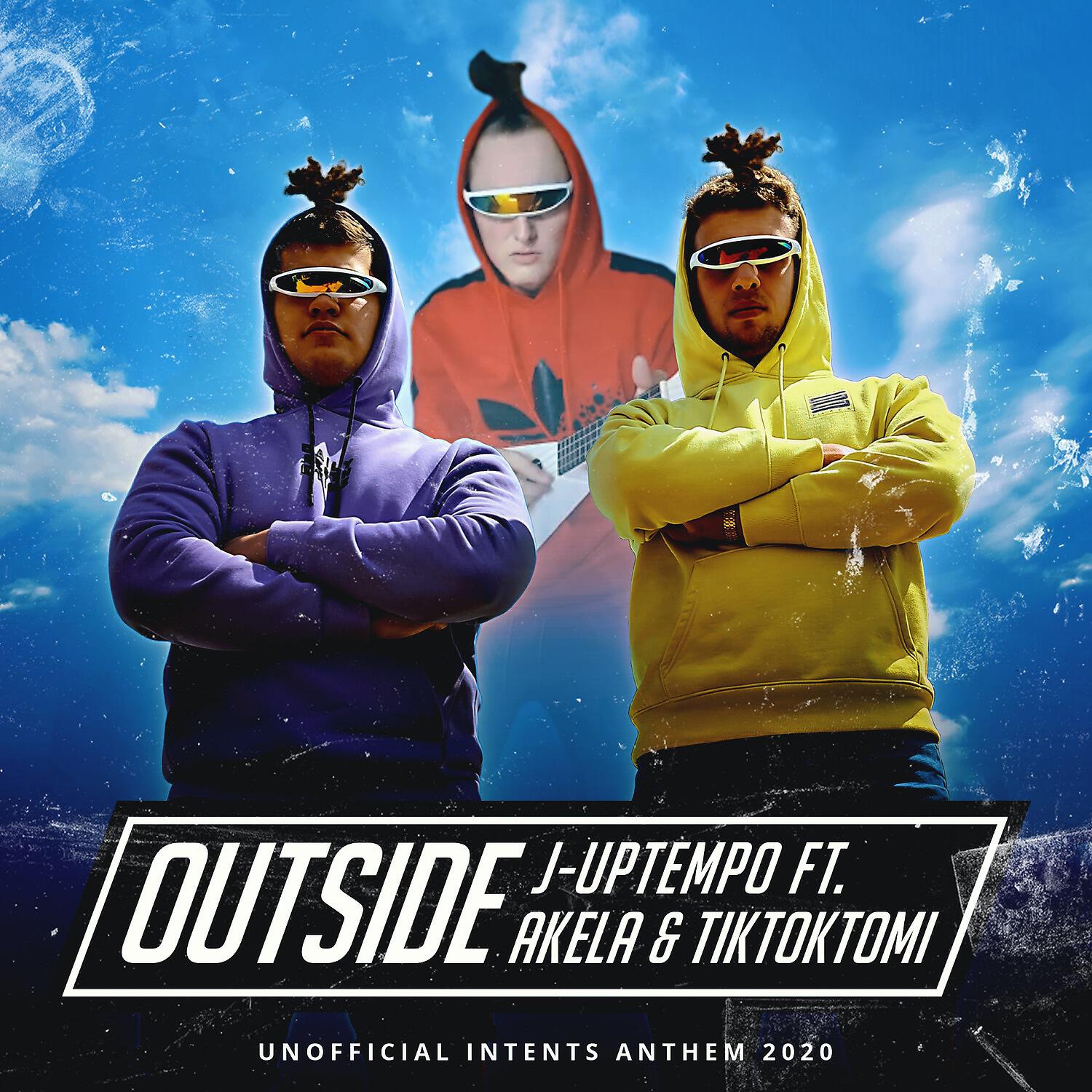 J-Uptempo - Outside (Unofficial Intents Anthem 2020)