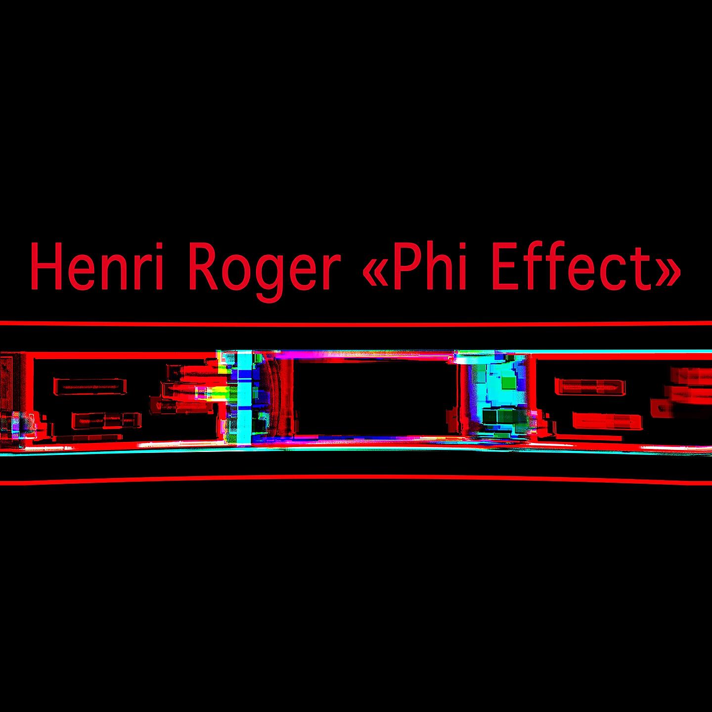 Henri Roger - Phi Effect, Pt. 8