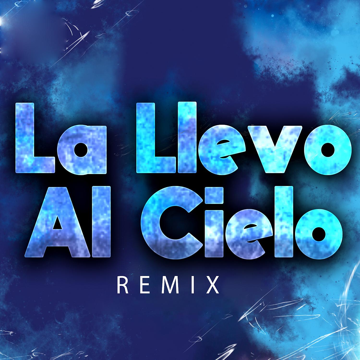 Постер альбома La Llevo Al Cielo (Remix)