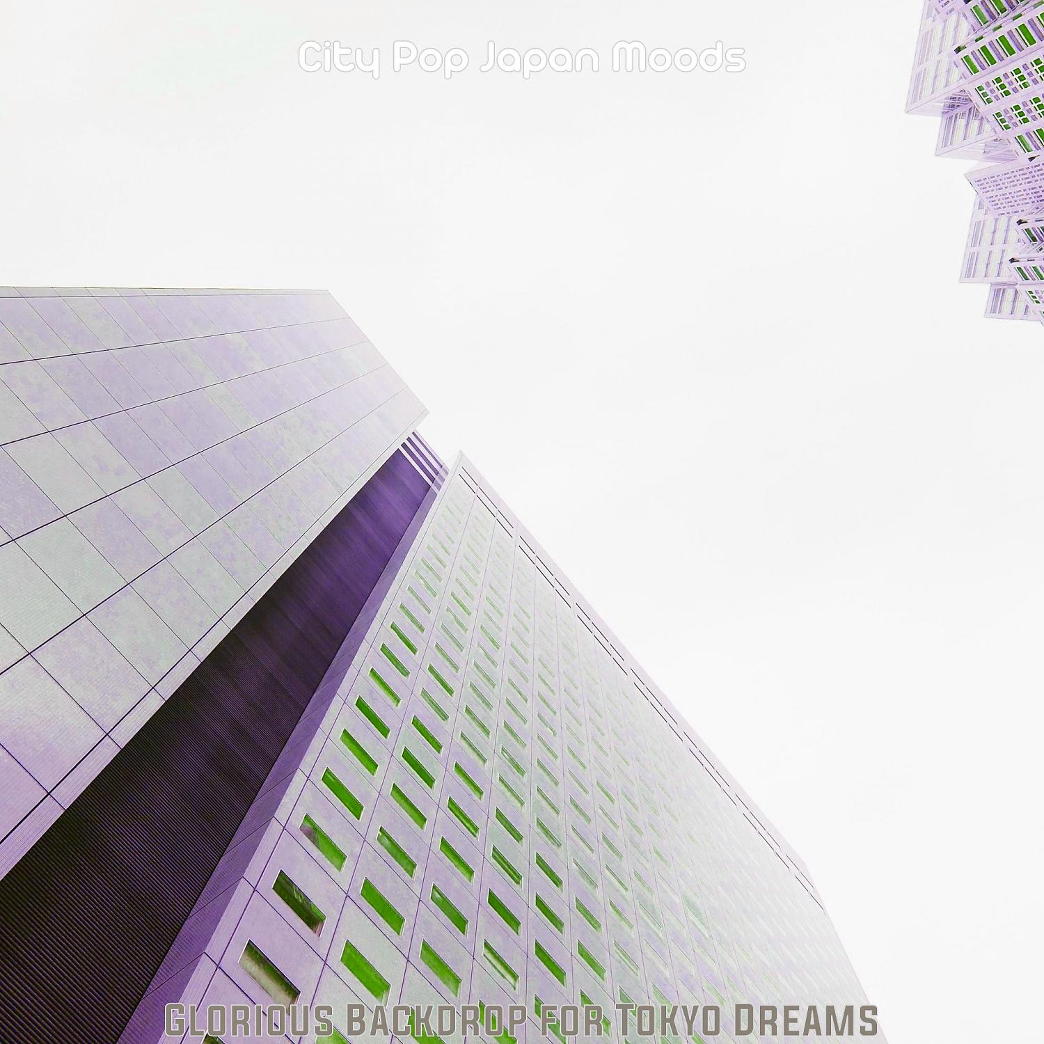 Постер альбома Glorious Backdrop for Tokyo Dreams