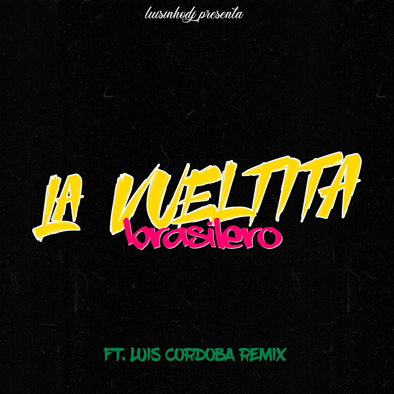 LuisinhoDJ - La Vueltita (BRASILERO) (feat. Luis Cordoba Remix)