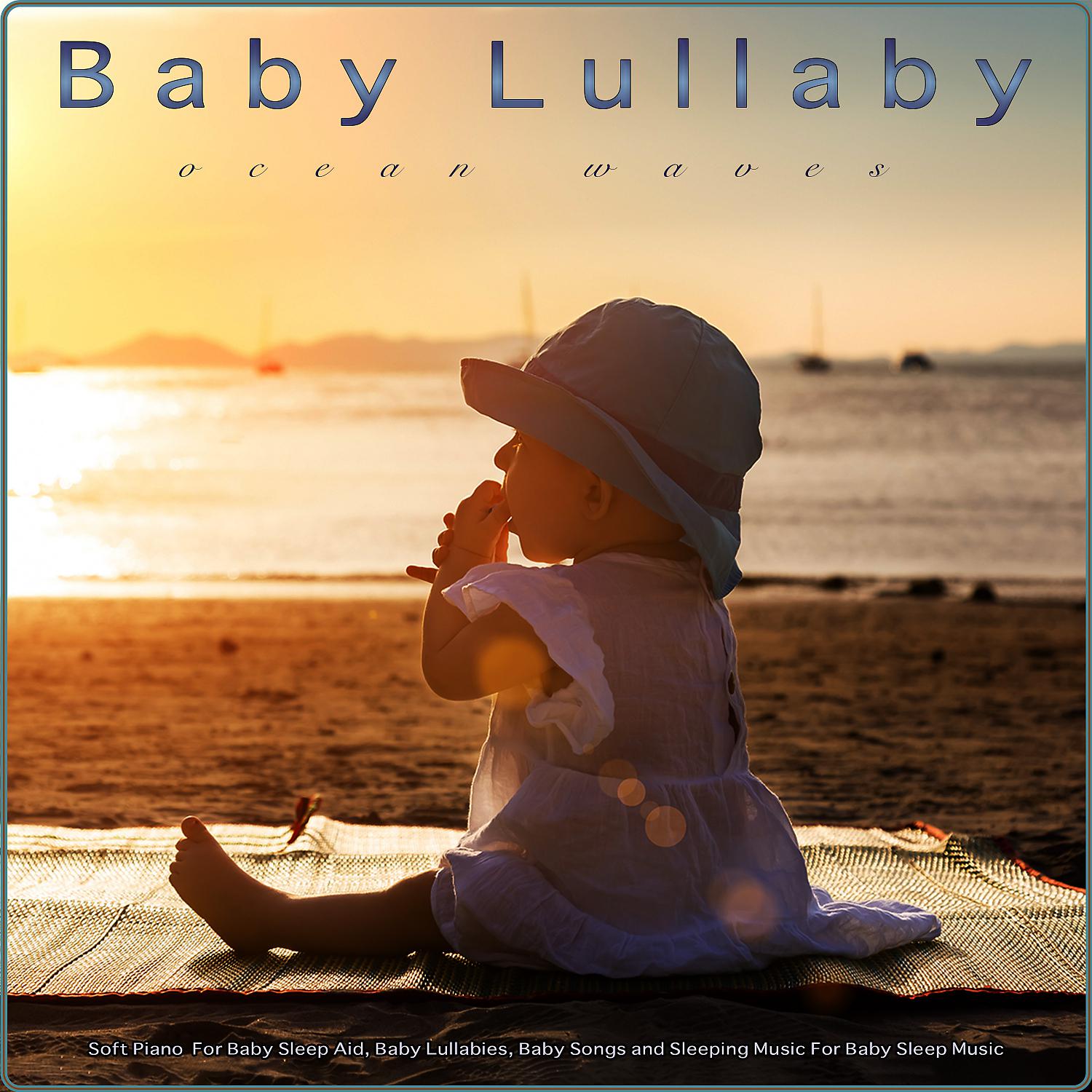 Постер альбома Baby Lullaby: Soft Piano and Ocean Waves For Baby Sleep Aid, Baby Lullabies, Baby Songs and Sleeping Music For Baby Sleep Music