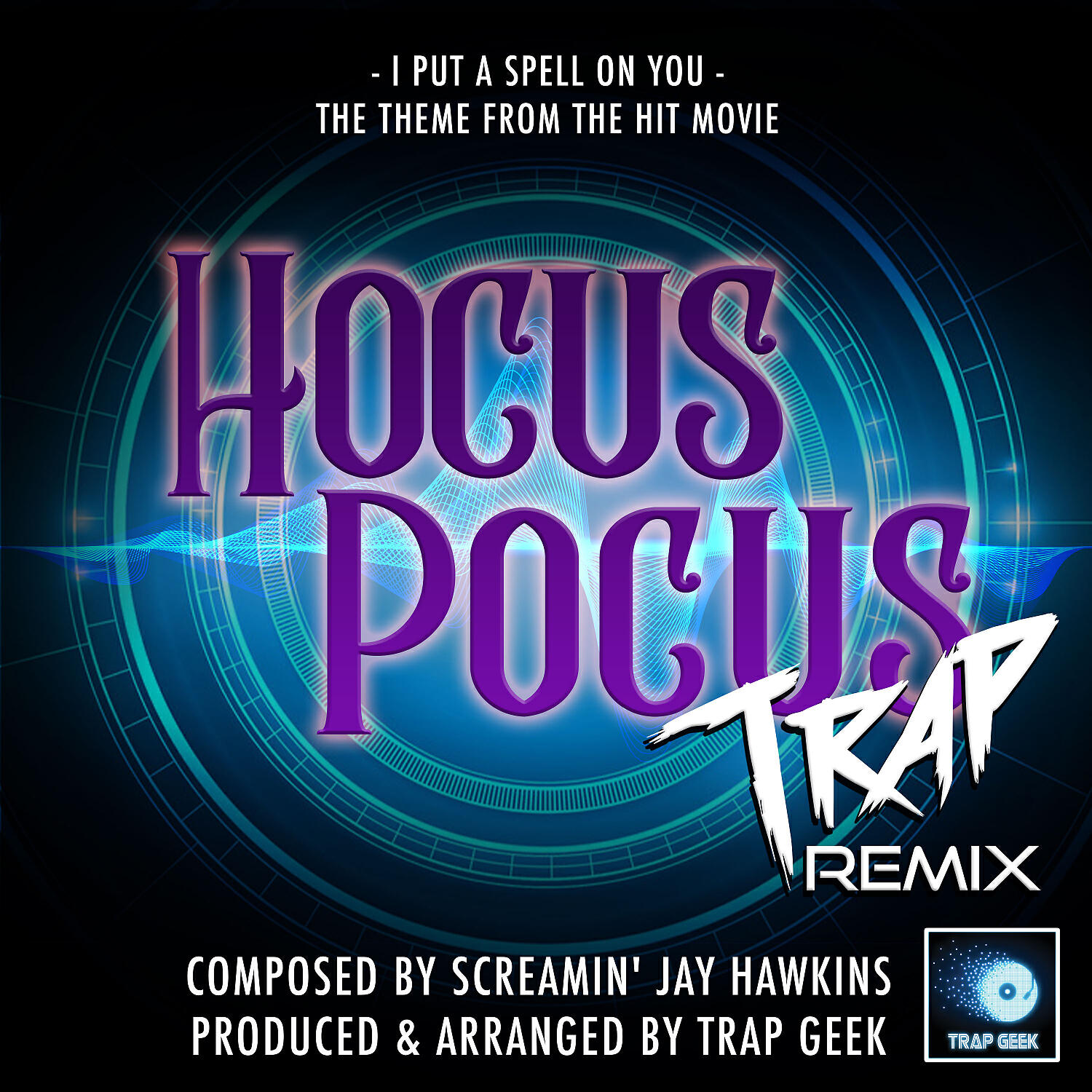 Trap Geek - I Put A Spell On You (From 