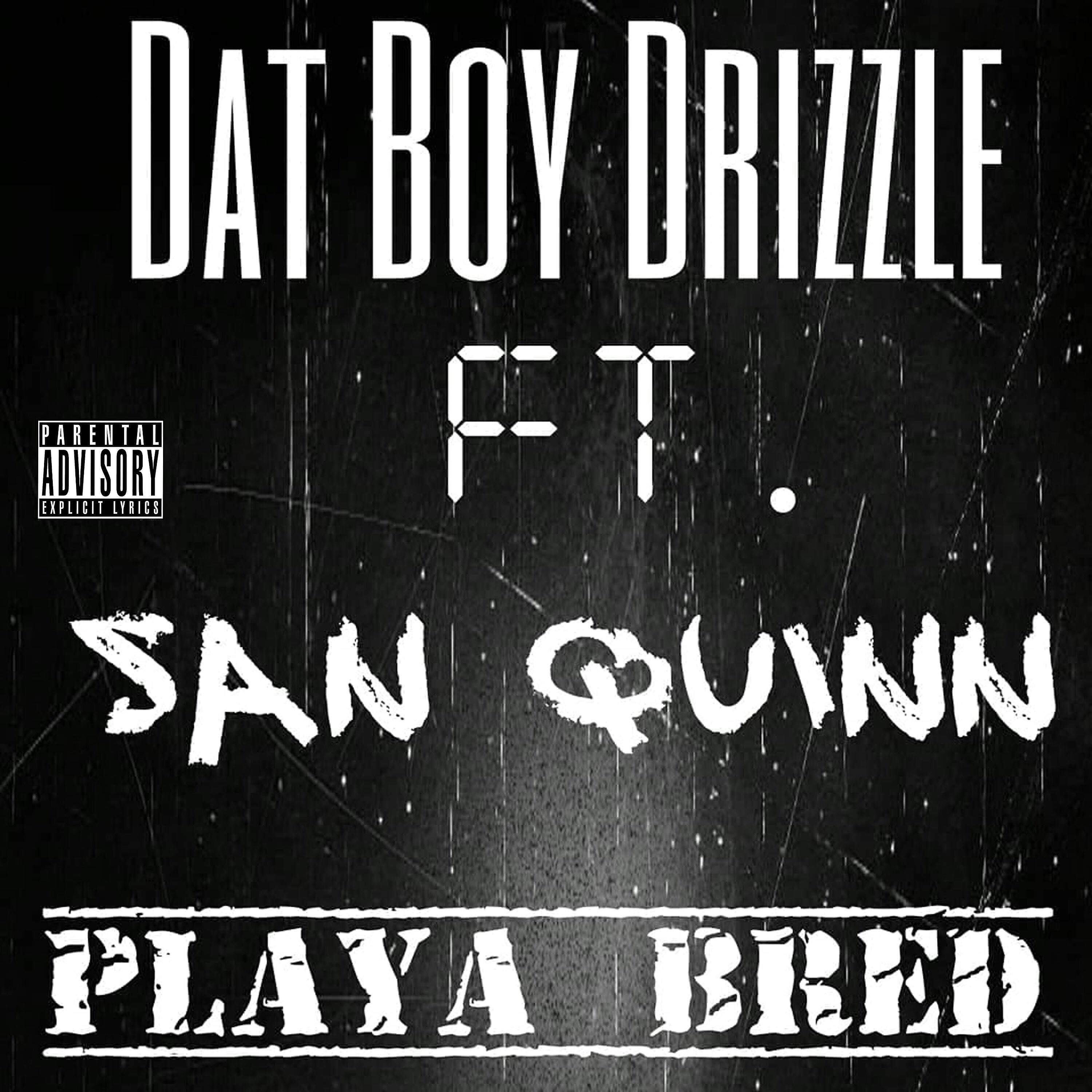 Dat Boy Drizzle - Playa Bred (feat. San Quinn)