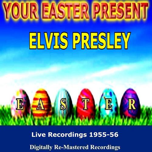 Постер альбома Your Easter Present - Elvis Presley (Live)