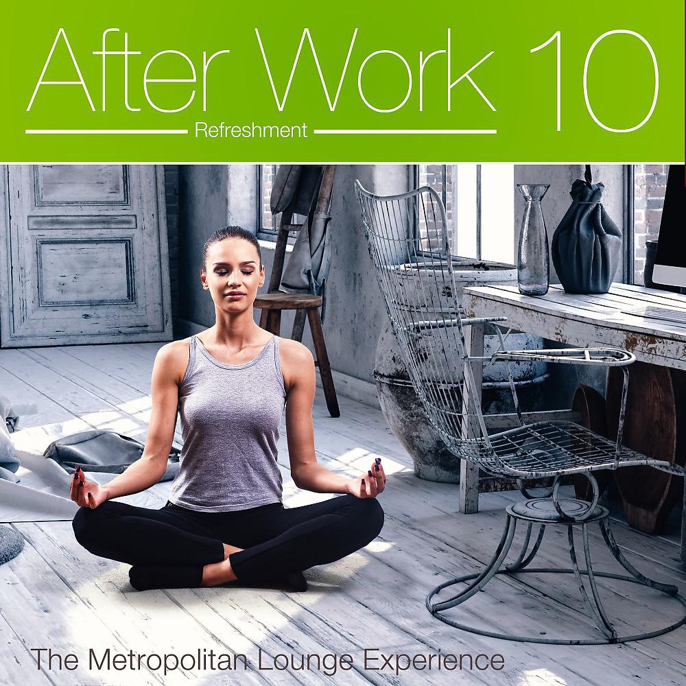 Постер альбома After Work Refreshment Vol. 10 (The Metropolitan Lounge Experience)
