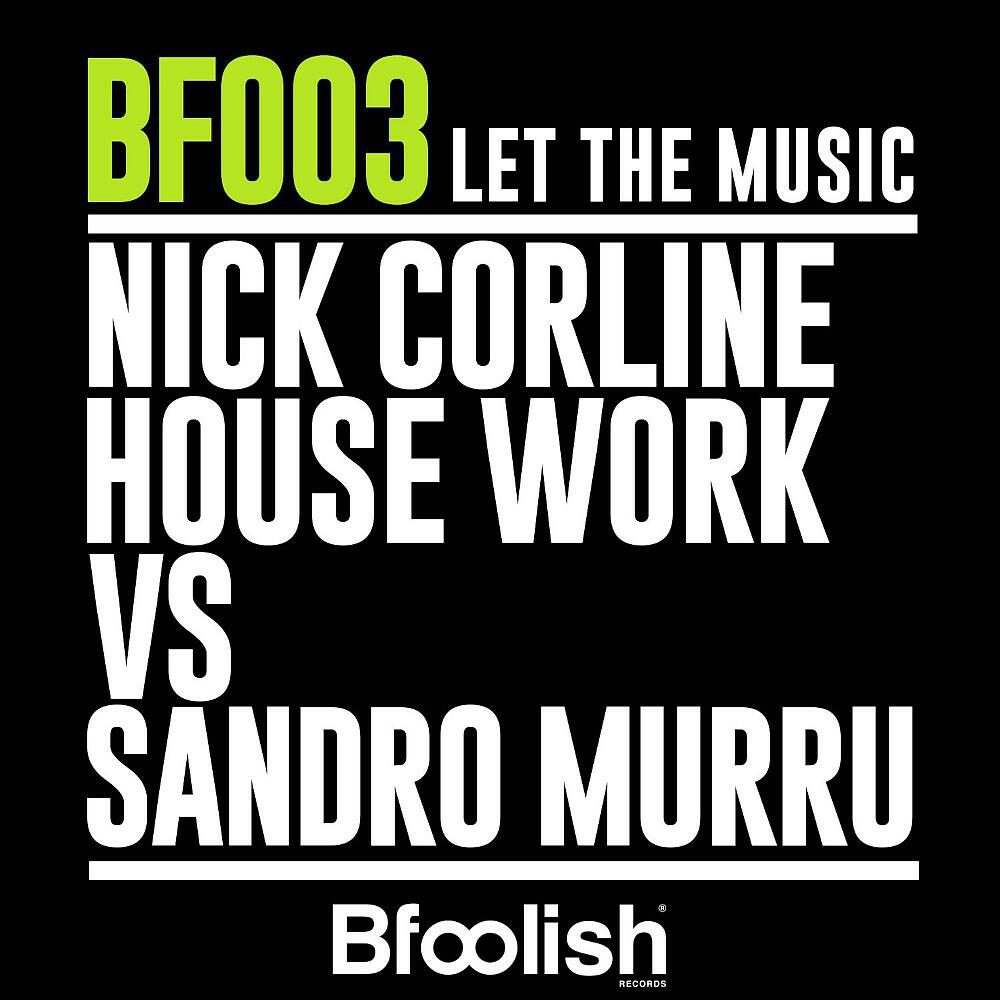 Nick Corline House Work - Let the Music (Kortezman Sm Mix)