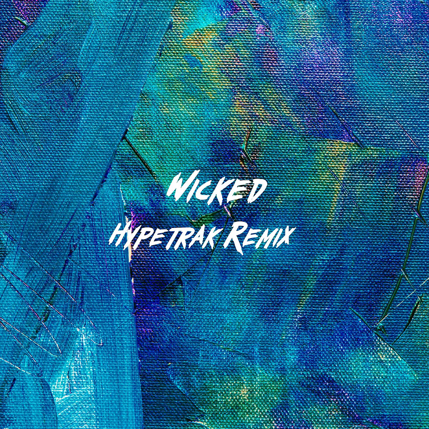 Постер альбома Wicked (Hypetrak Remix)