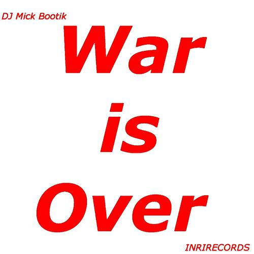Mick Bootik - War Is Over