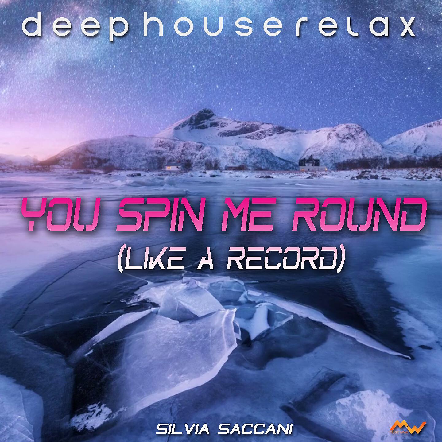 Silvia Saccani - You Spin Me Round (Like A Record) (Deep House Relax)