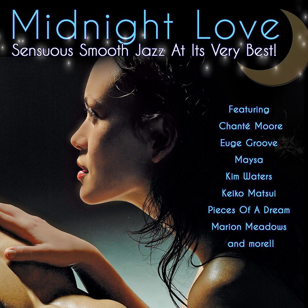 Постер альбома Midnight Love: Sensuous Smooth Jazz At Its Very Best
