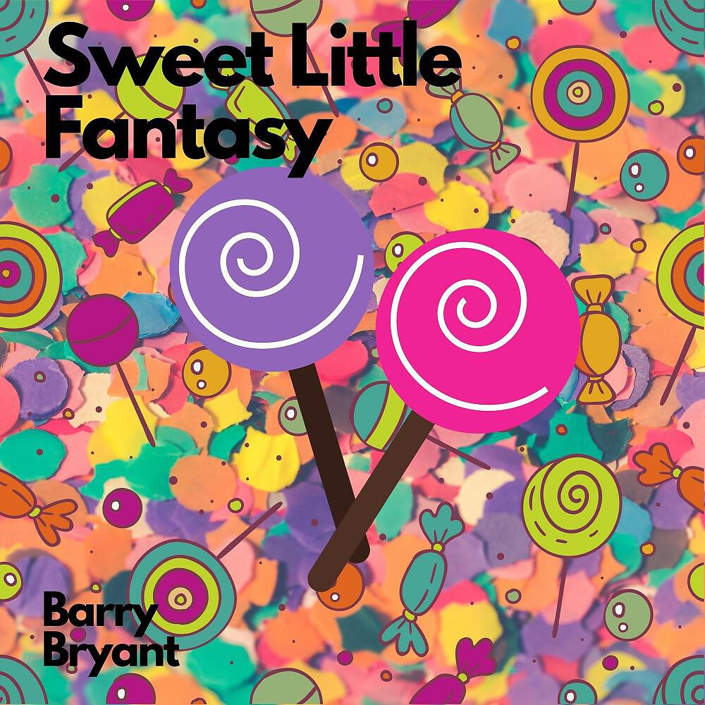 Barry Bryant - Sweet Little Fantasy