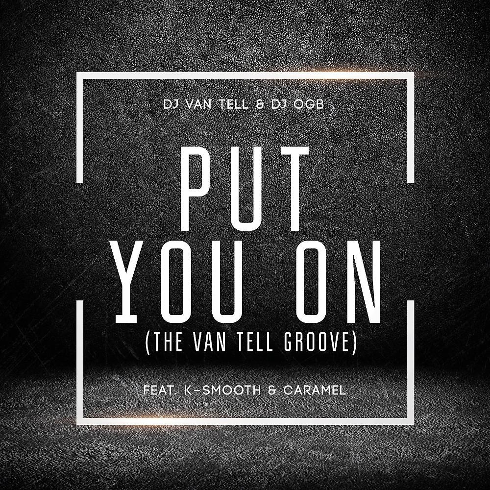 Постер альбома Put You On (The Van Tell Groove) [Radio Edit]
