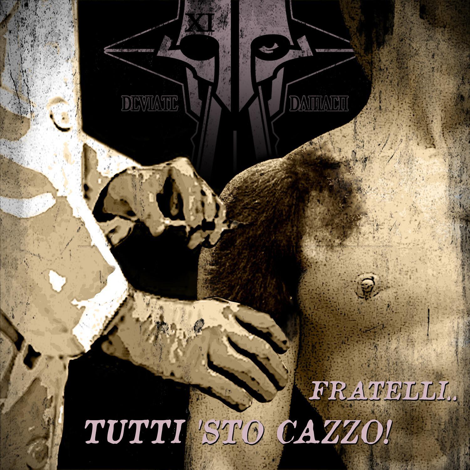 Deviate Damaen - Fratelli... Tutti 'sto cazzo!