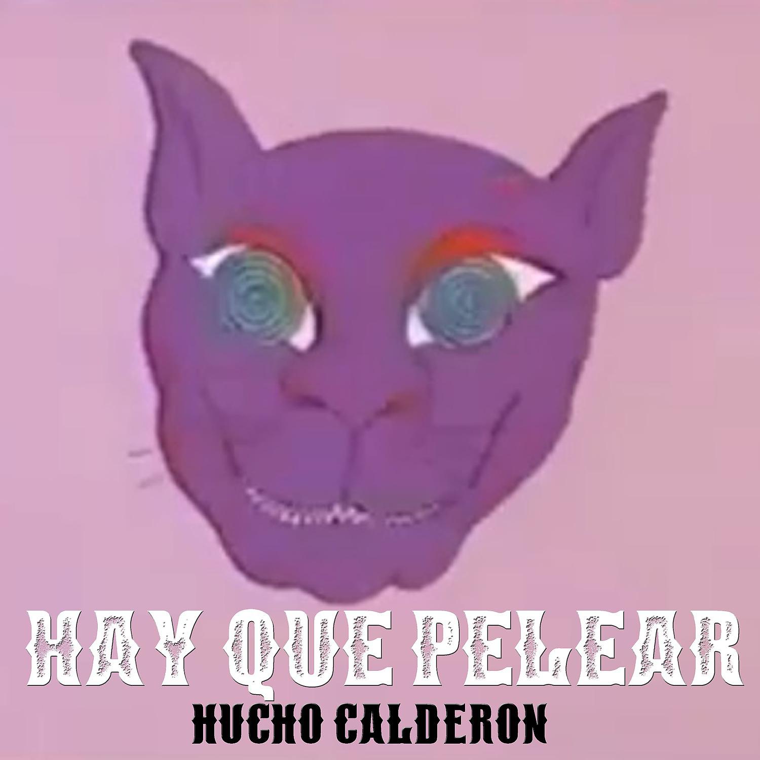 Hucho Calderon - Hay Que Pelear