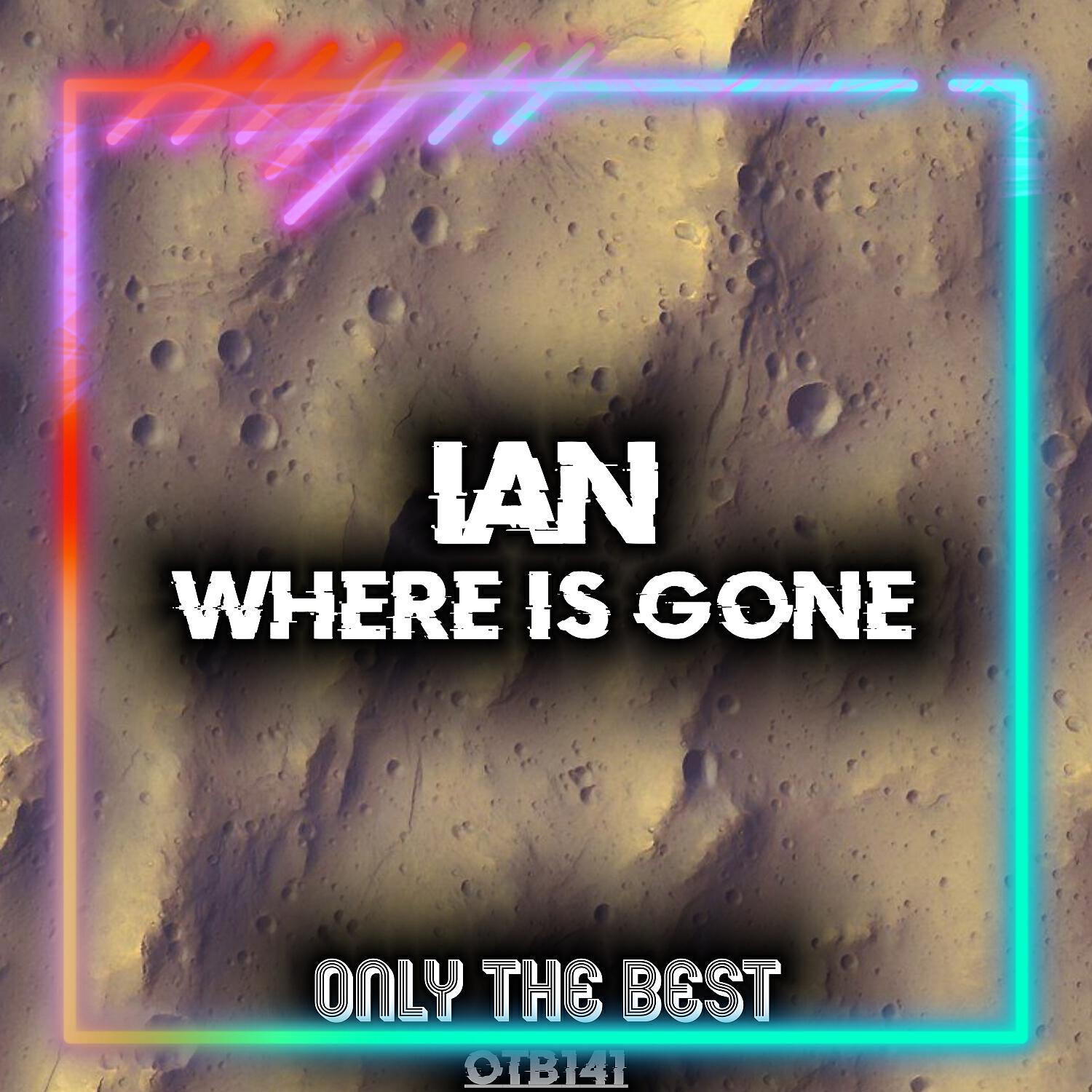 IAN - Where Is Gone