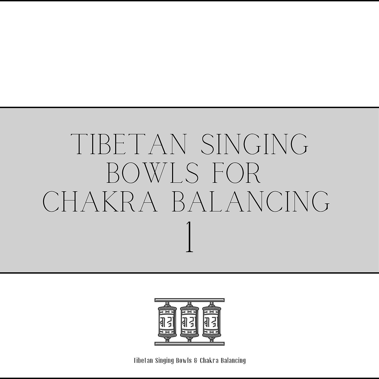 Постер альбома Tibetan Singing Bowls for Chakra Balancing 1