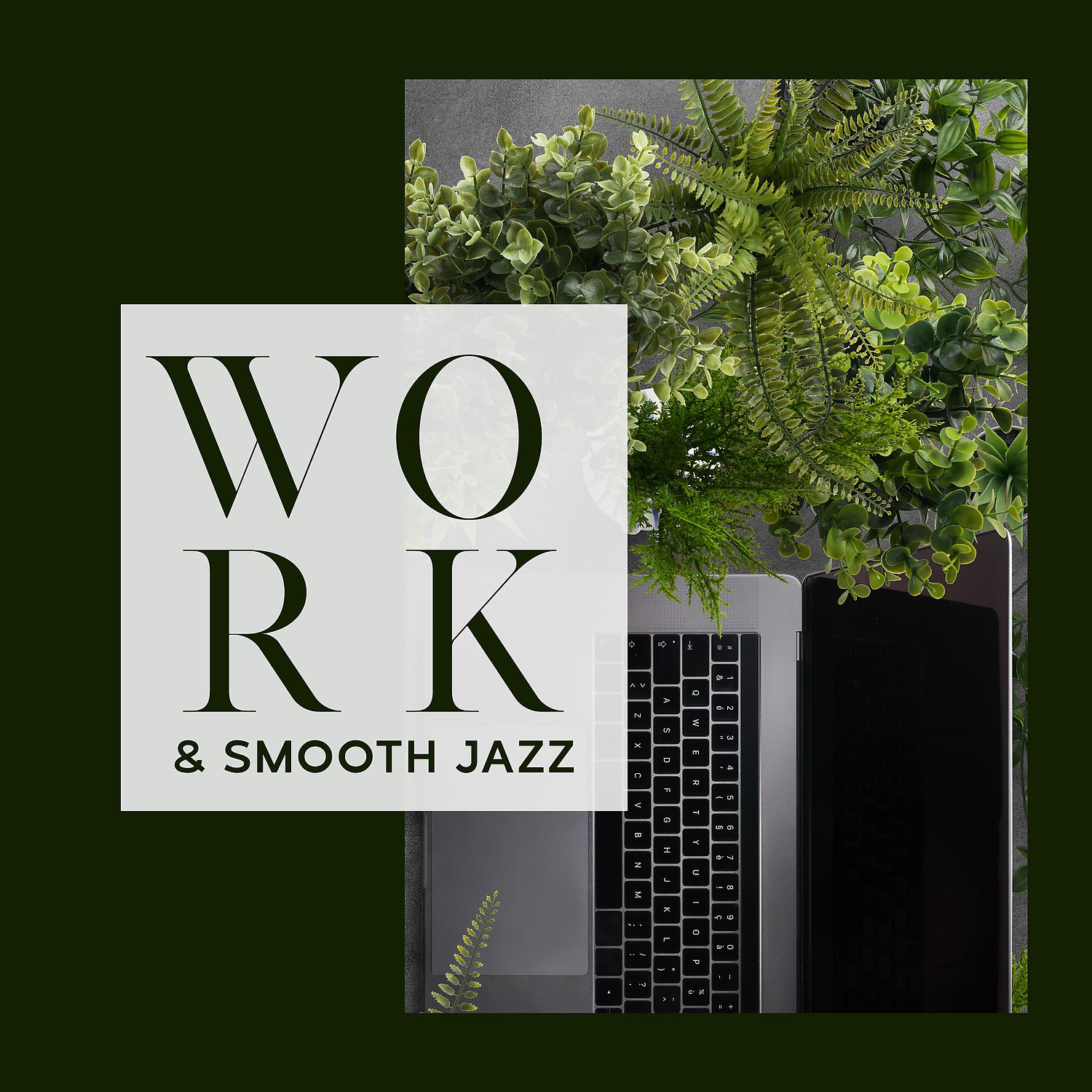 Постер альбома Work & Smooth Jazz: Music for Pleasant and Productive Work, Instrumental Relaxing Jazz