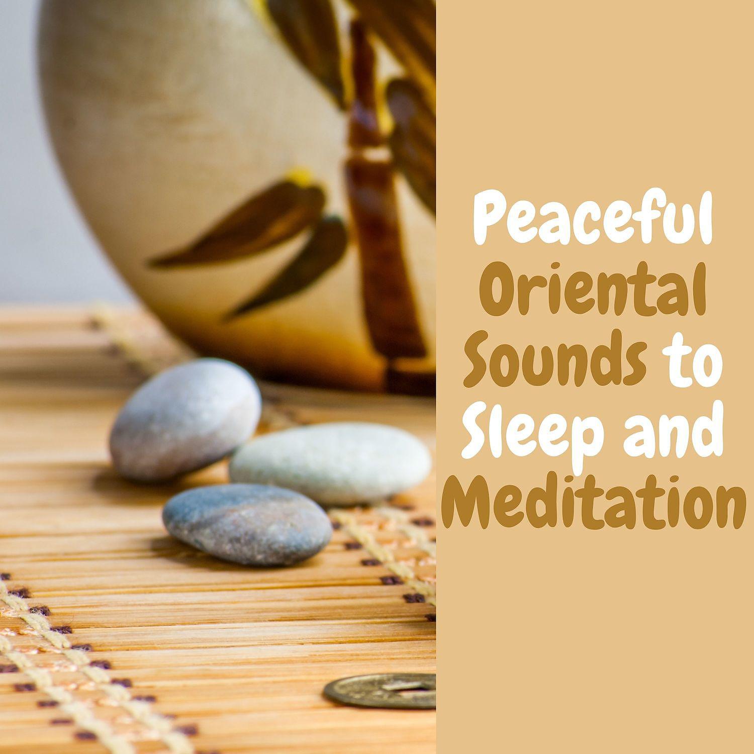 Постер альбома Peaceful Oriental Sounds to Sleep and Meditation
