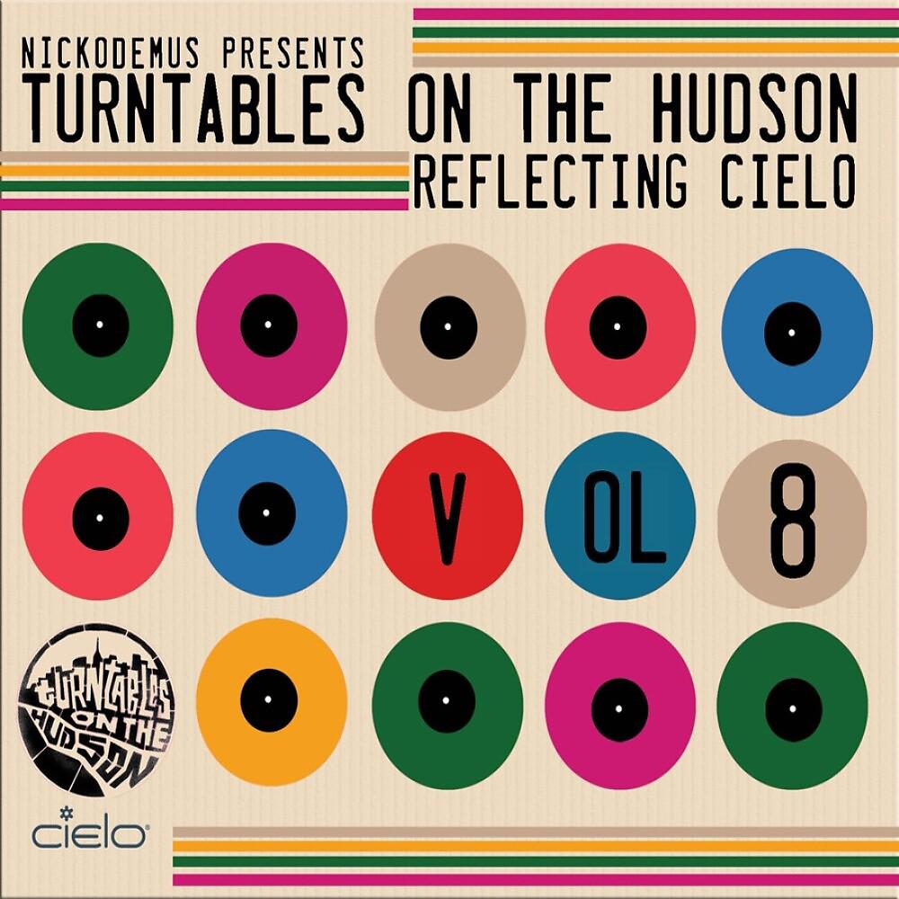 Постер альбома Nickodemus Presents Turntables on the Hudson, Vol. 8: Reflecting Cielo