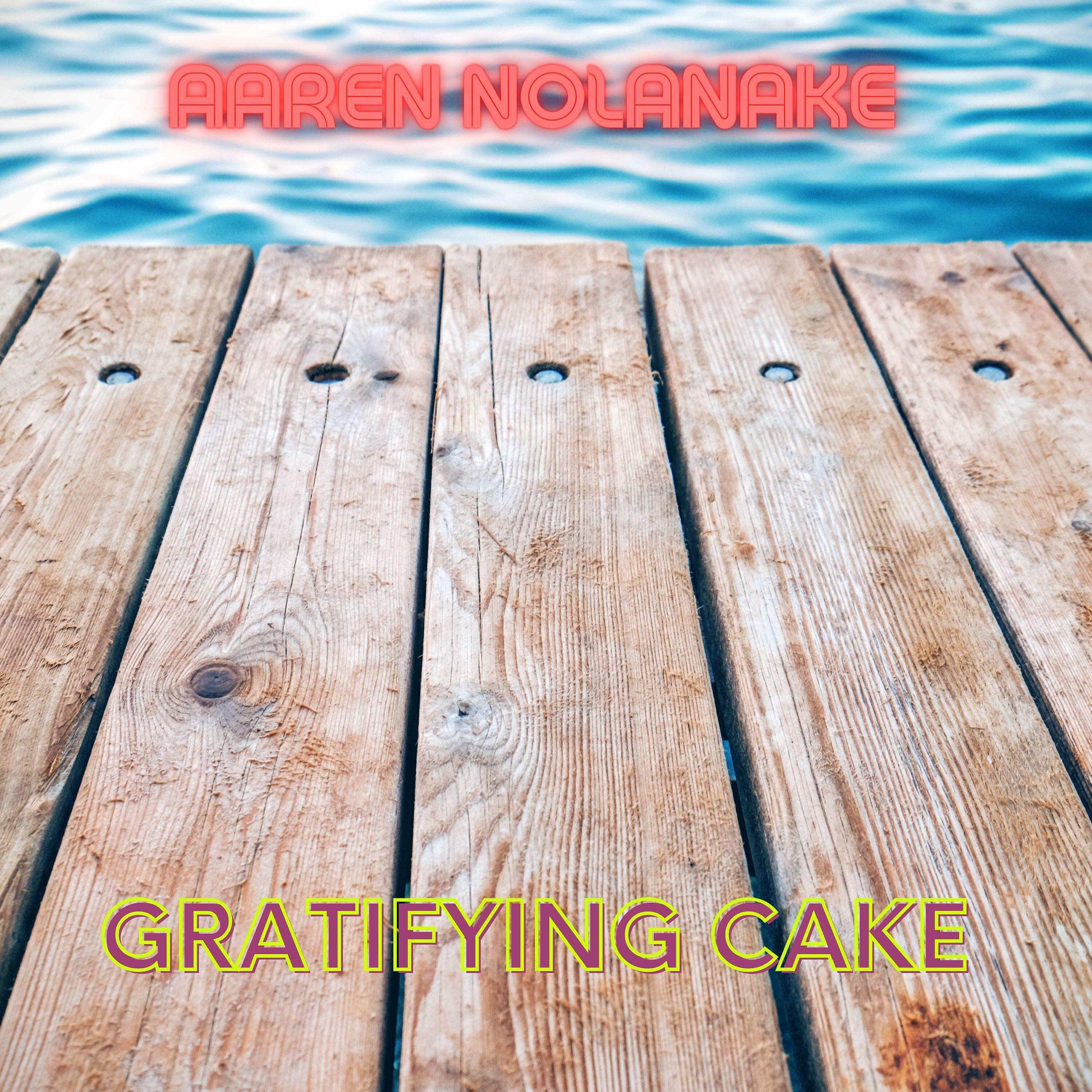 Aaren Nolanake - Gratifying Cake