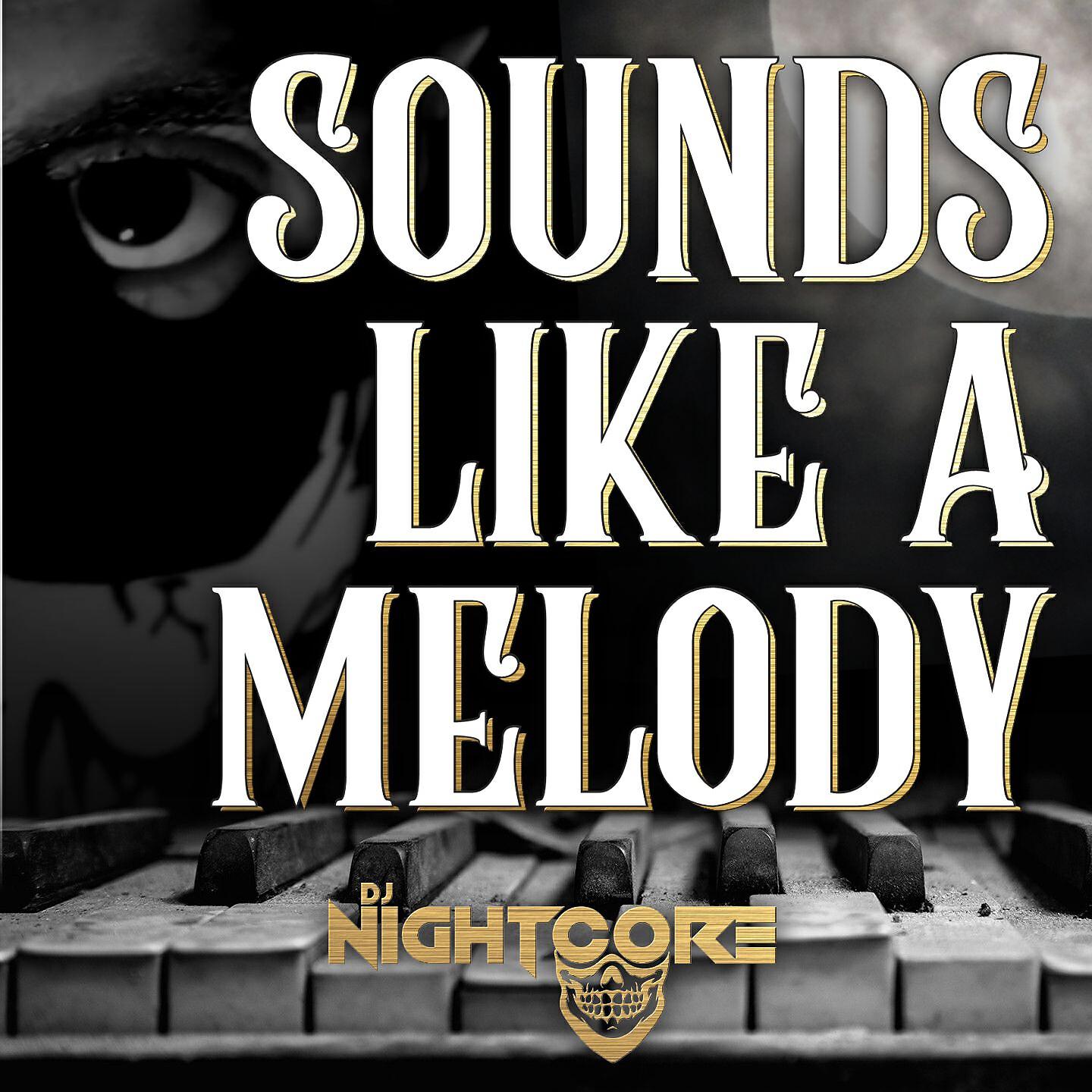 Dj Nightcore - Sounds Like A Melody
