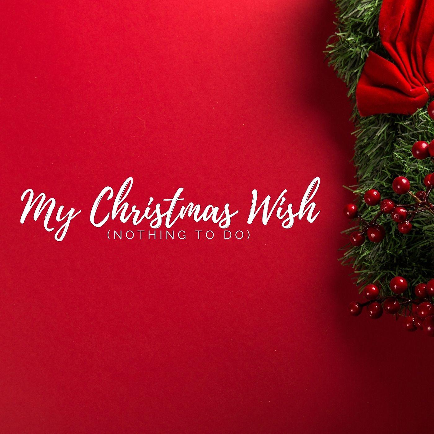 Постер альбома My Christmas Wish (Nothing To Do)