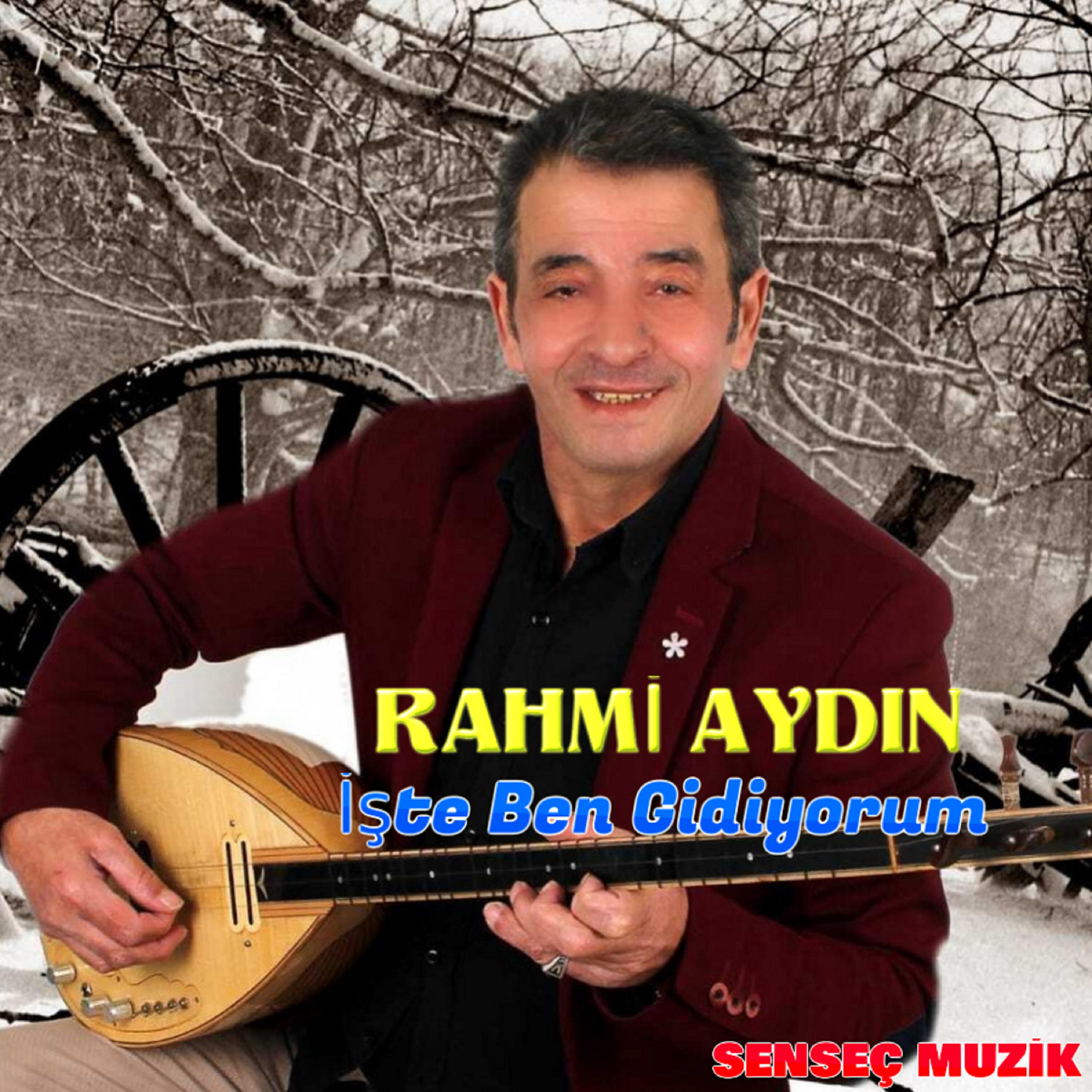 Rahmi Aydın - İşte Ben Gidiyorum