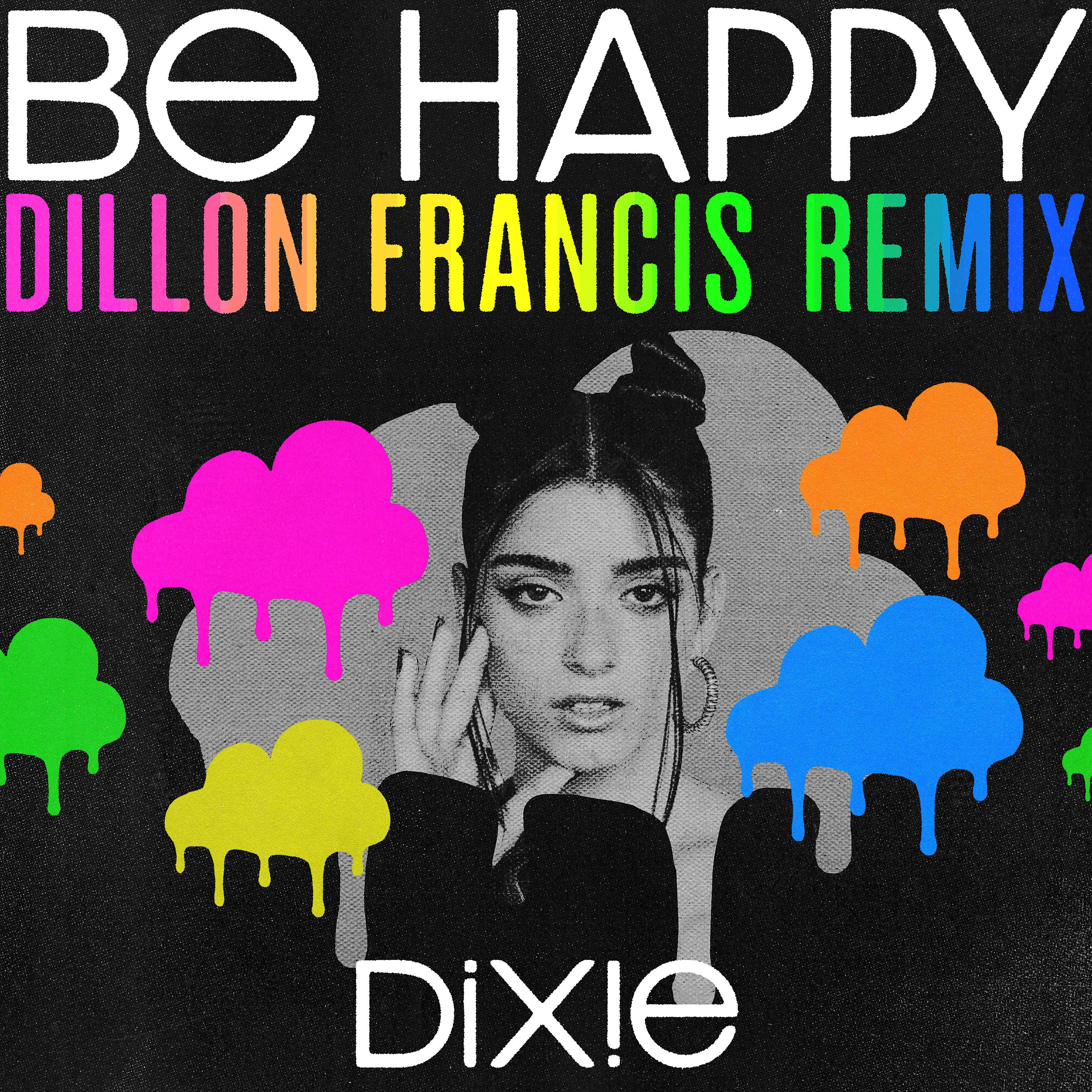Постер альбома Be Happy (Dillon Francis Remix)