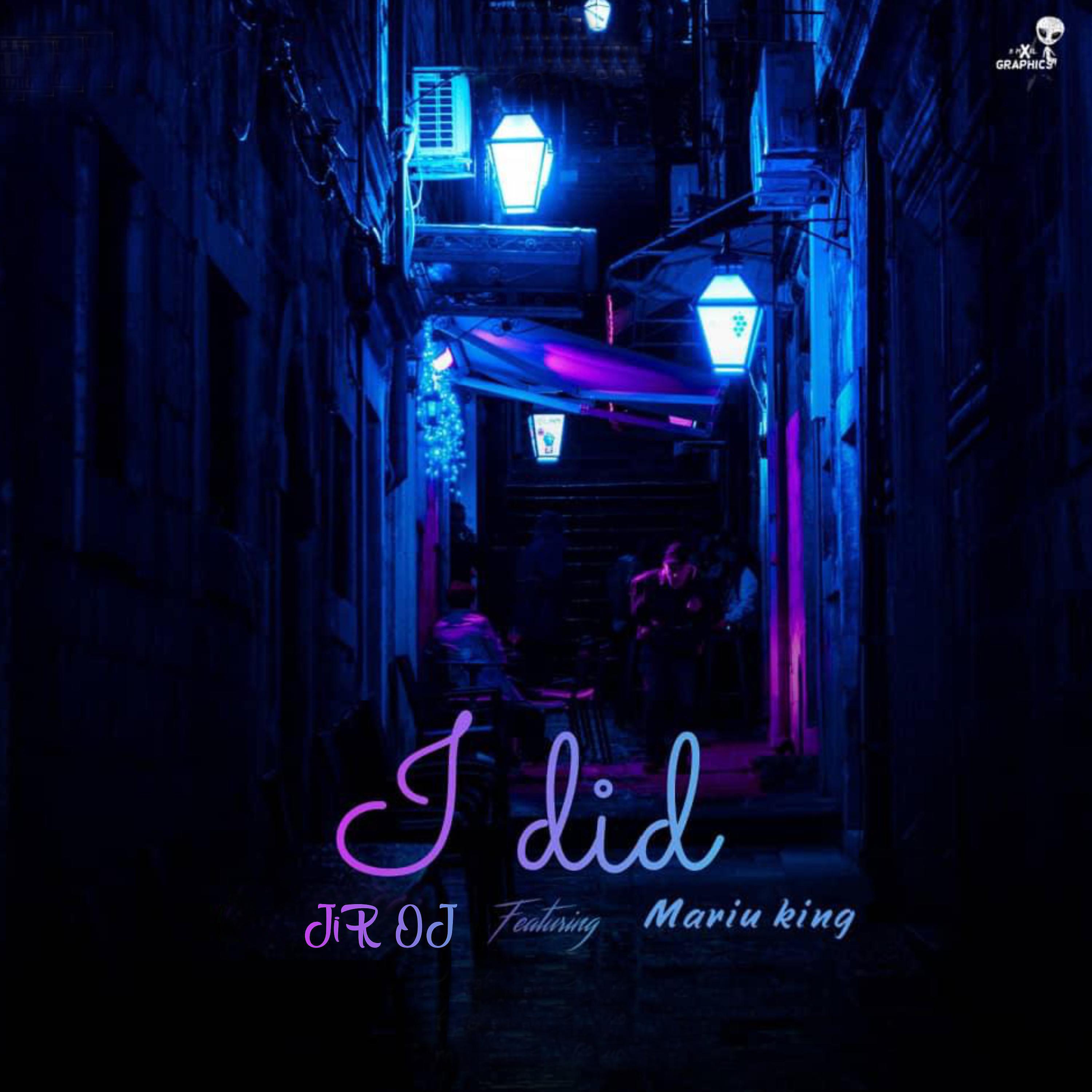 JiR OJ - I Did (feat. Mariu King)