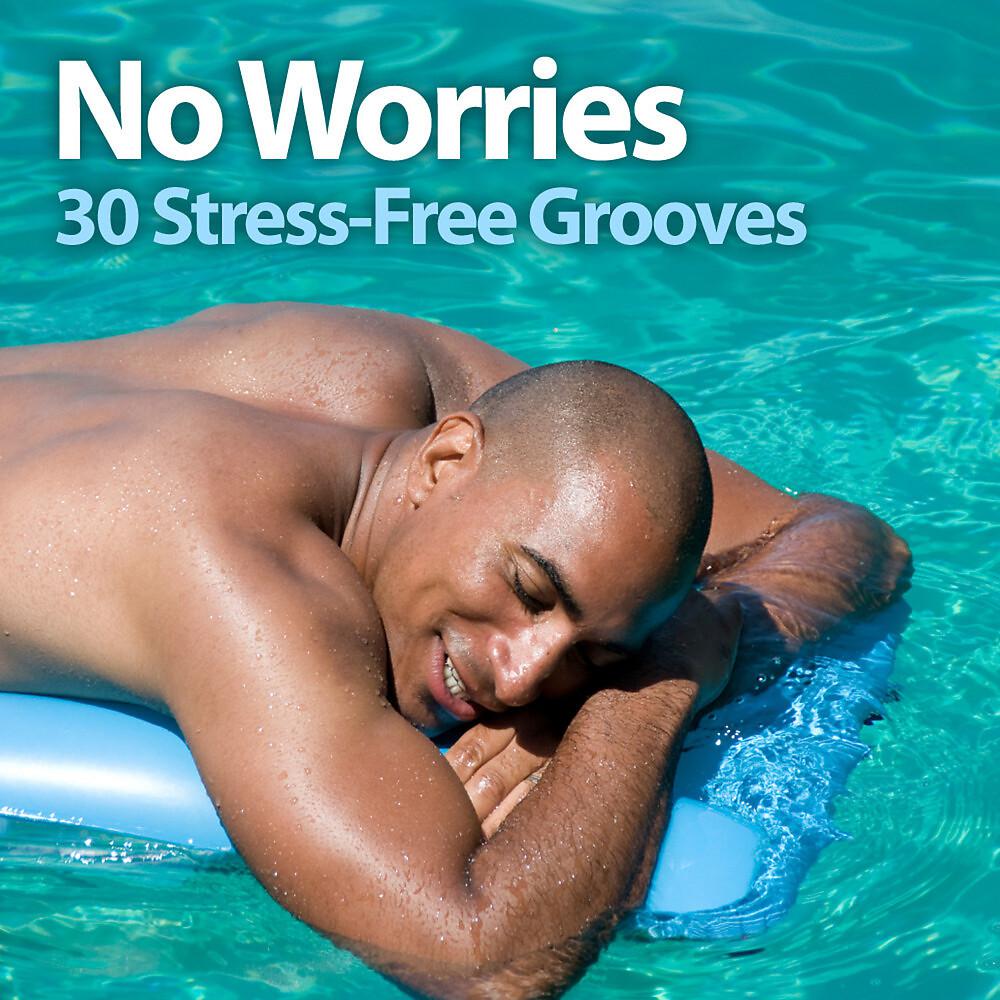 Постер альбома No Worries: 30 Stress-Free Grooves