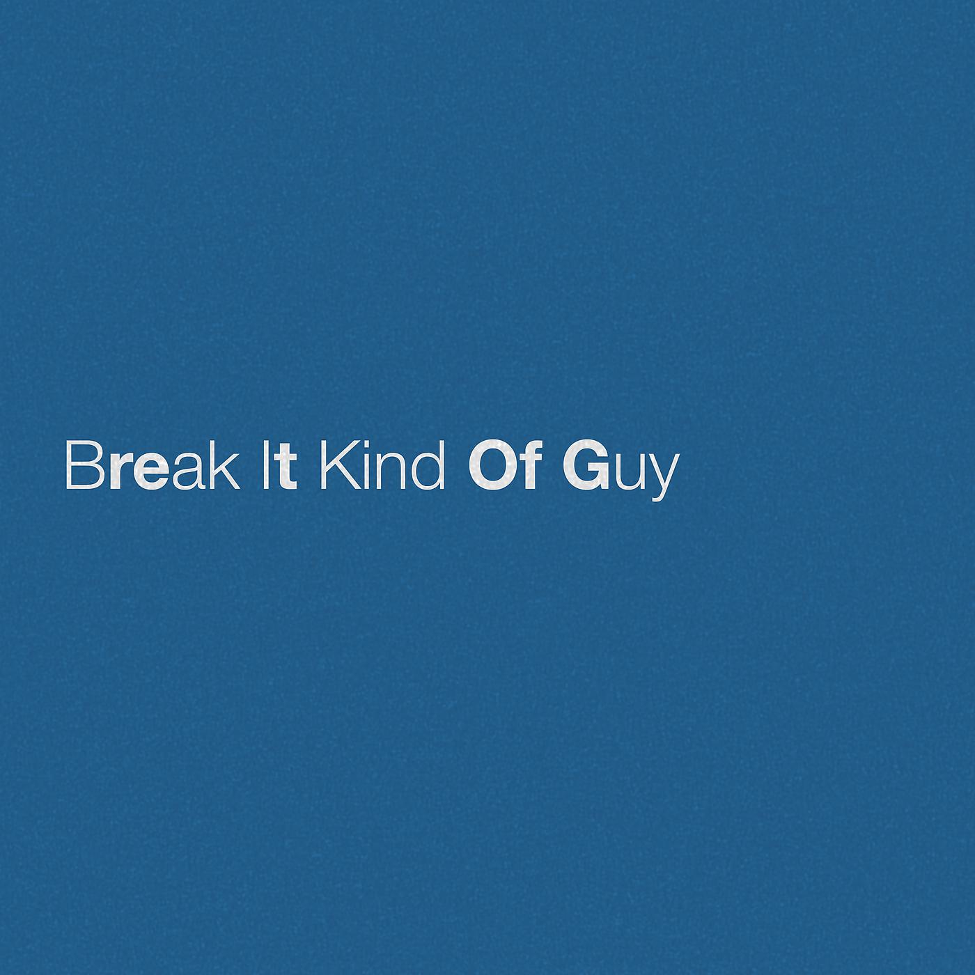 Постер альбома Break It Kind Of Guy