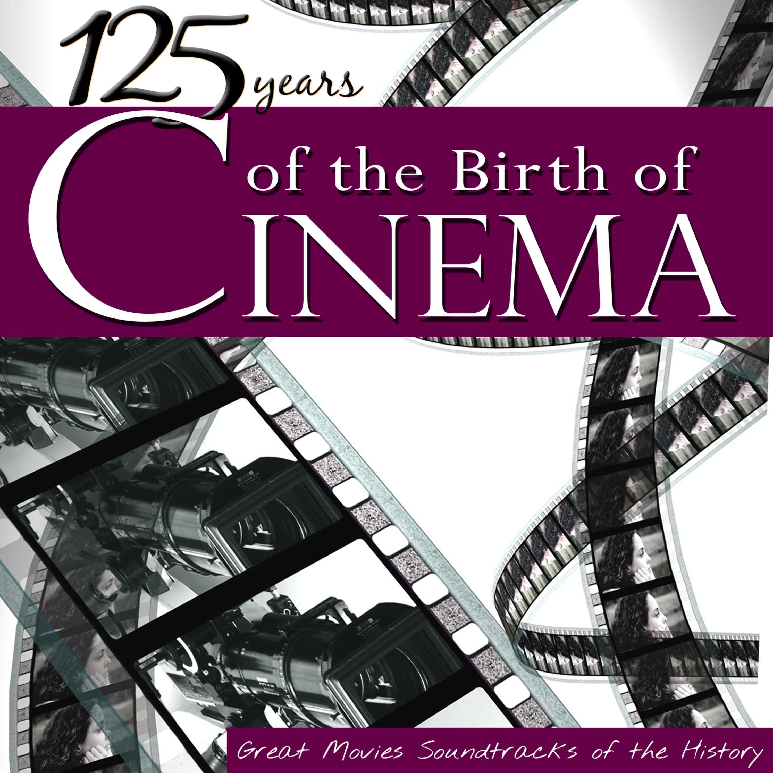 Постер альбома 125 Years of the Birth of Cinema. Great Movies Soundtracks of the History