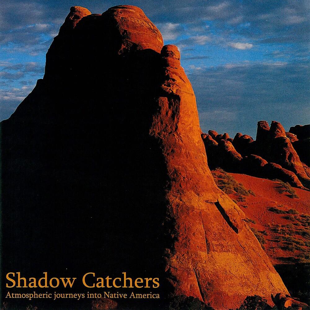 Постер альбома Shadow Catchers: Atmospheric Journeys into Native America