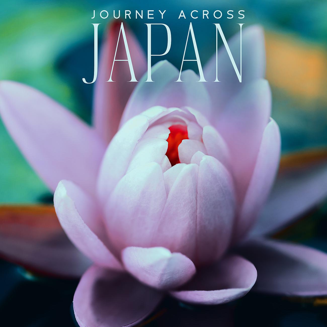 Постер альбома Journey Across Japan - Deep Relaxation Meditation Music for Feel Balanced
