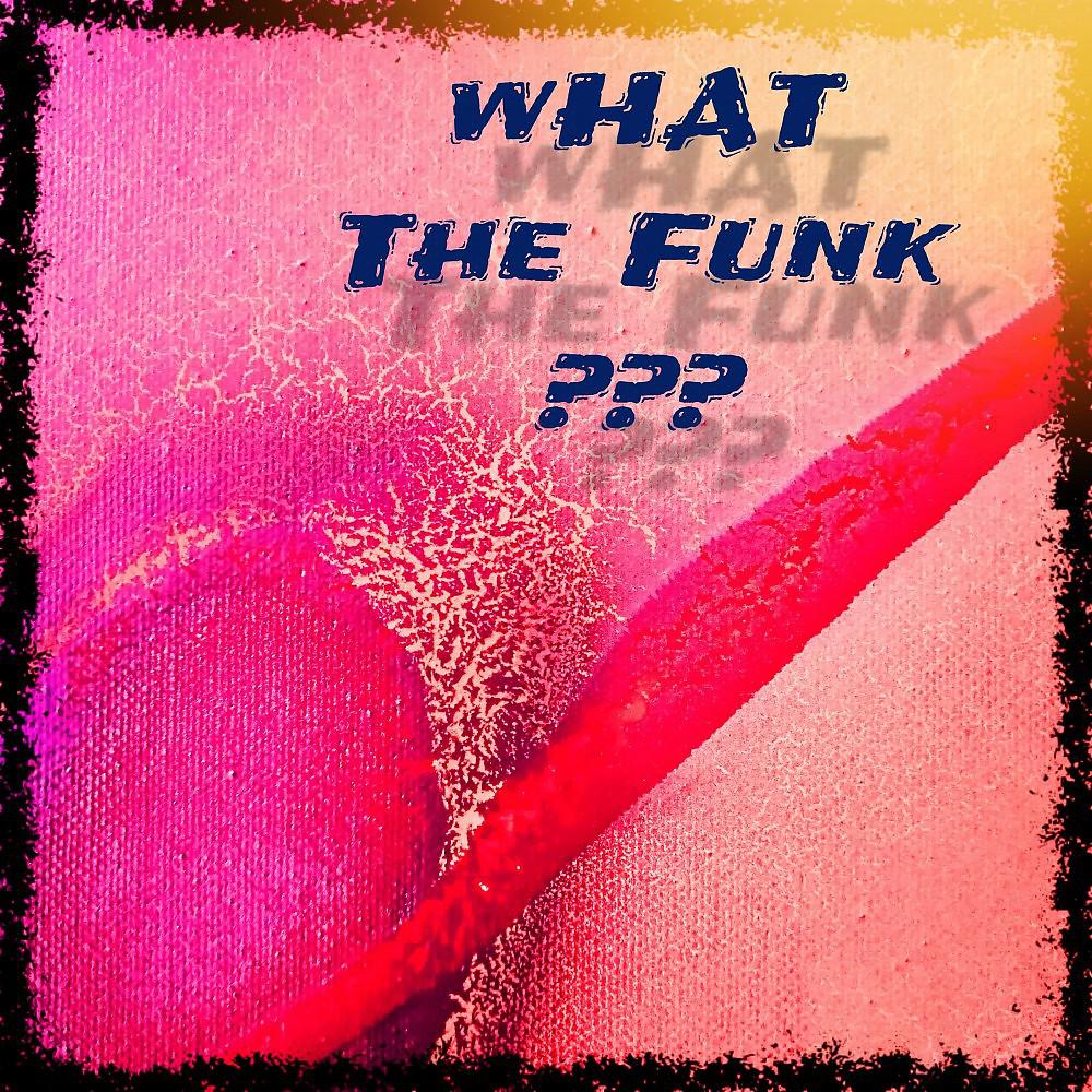 Постер альбома What the Funk (After Covid Funky 2021 Version)