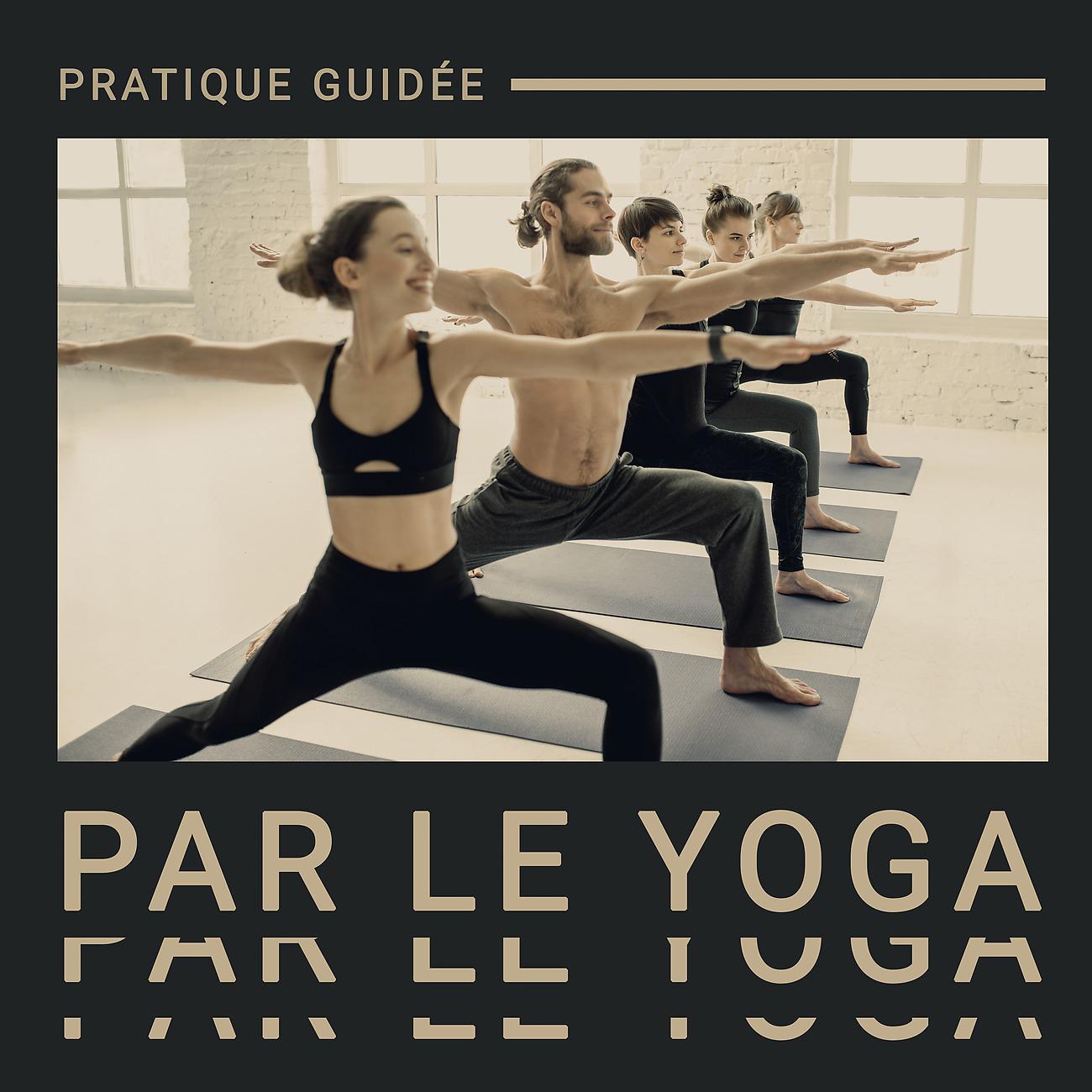 Постер альбома Pratique guidée par le yoga - Méditation et concentration complète