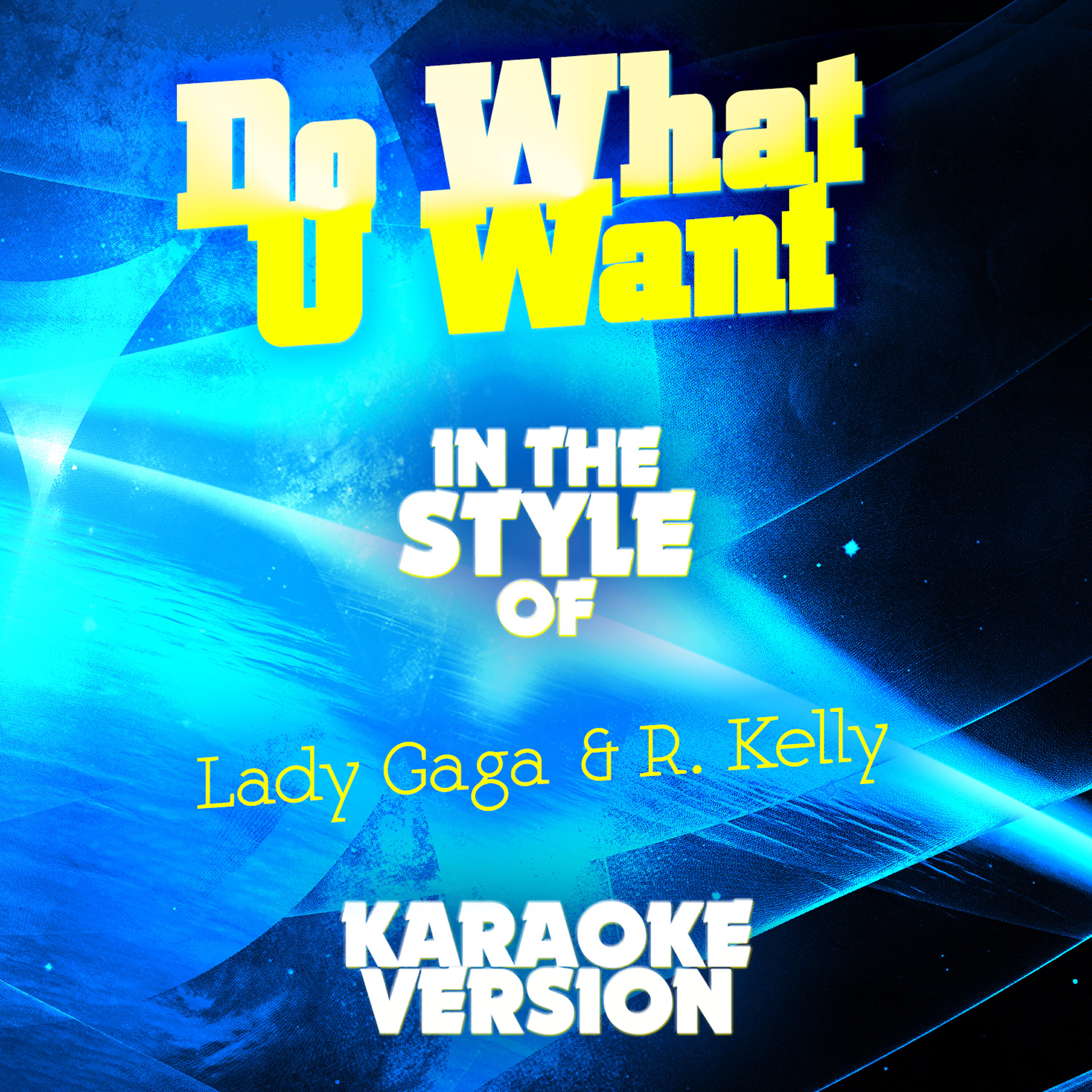 Ameritz Audio Karaoke - Do What U Want (In the Style of Lady Gaga & R. Kelly) [Karaoke Version]