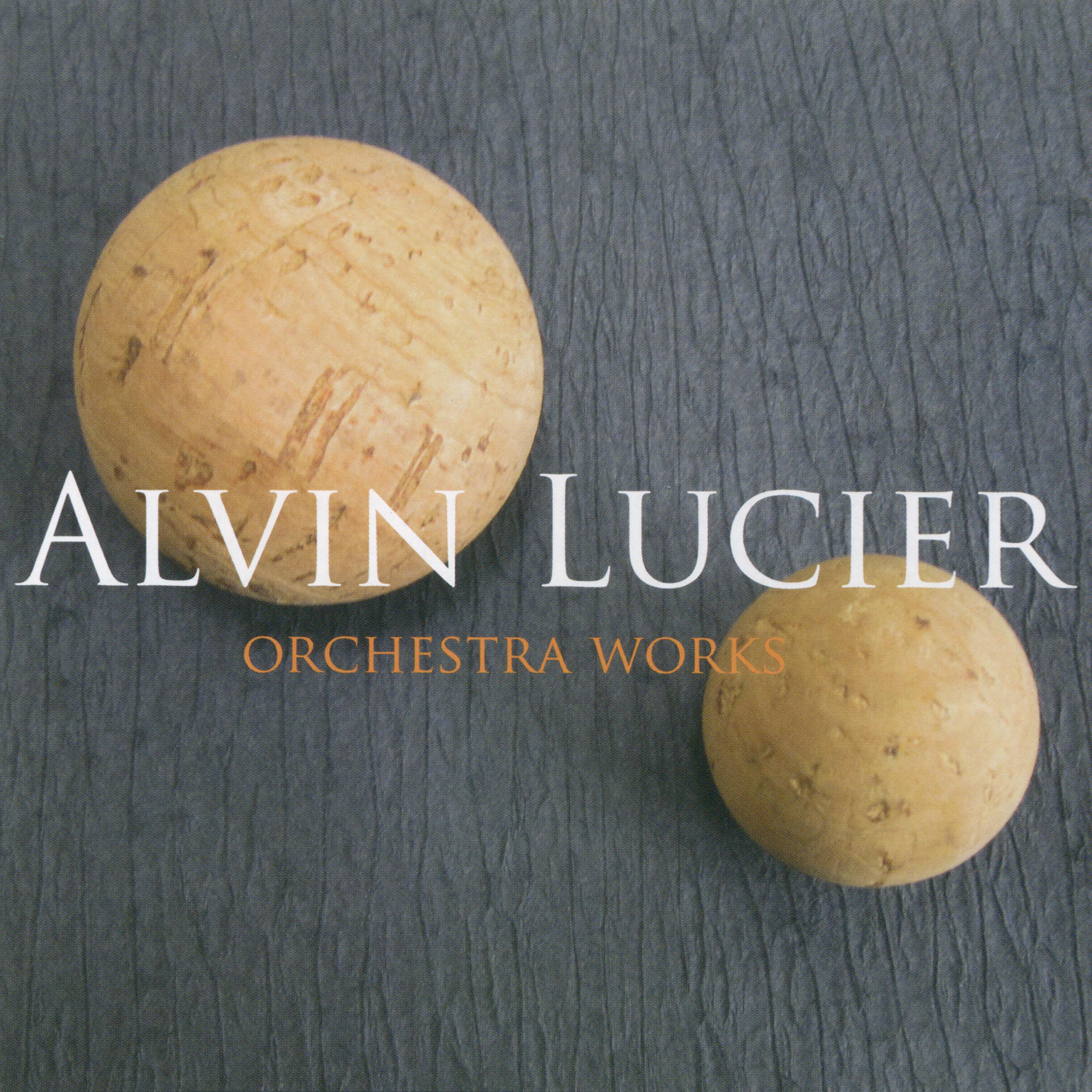 Постер альбома Alvin Lucier: Orchestral Works