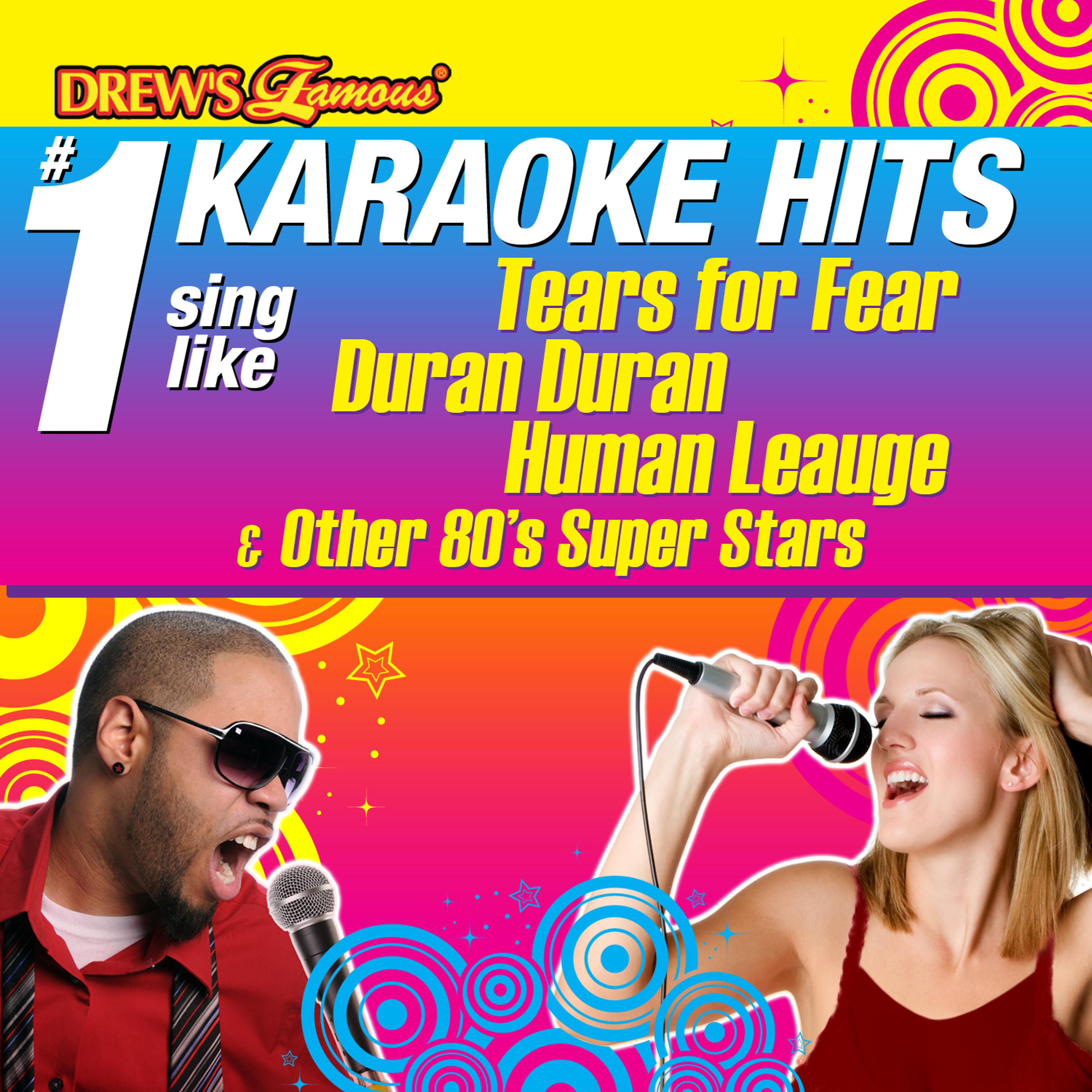 Постер альбома Drew's Famous #1 Karaoke Hits: Sing like Tears for Fear, Duran Duran, Human League & Other 80's Super Stars