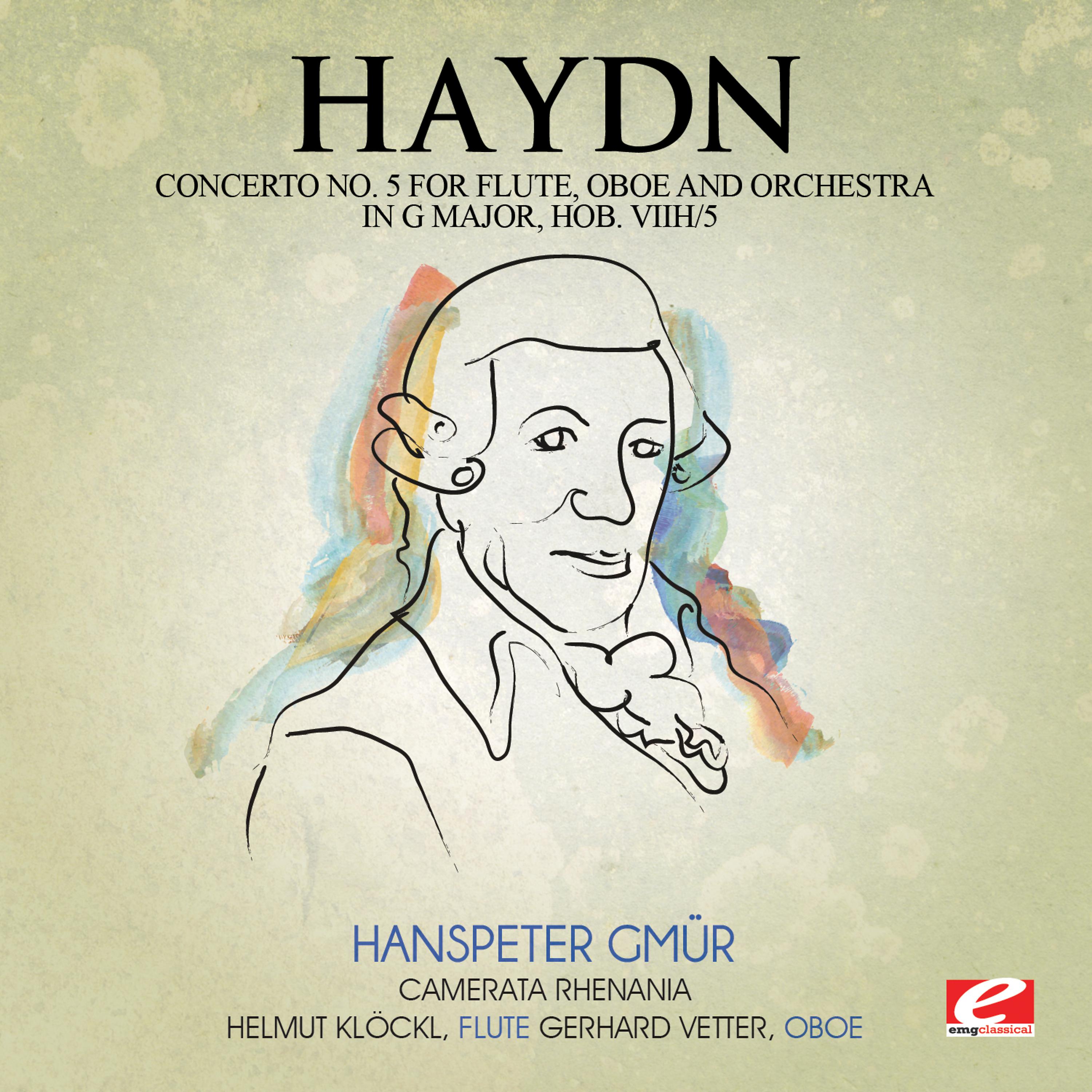Постер альбома Haydn: Concerto No. 5 for Flute, Oboe and Orchestra in G Major, Hob. VIIh/5 (Digitally Remastered)