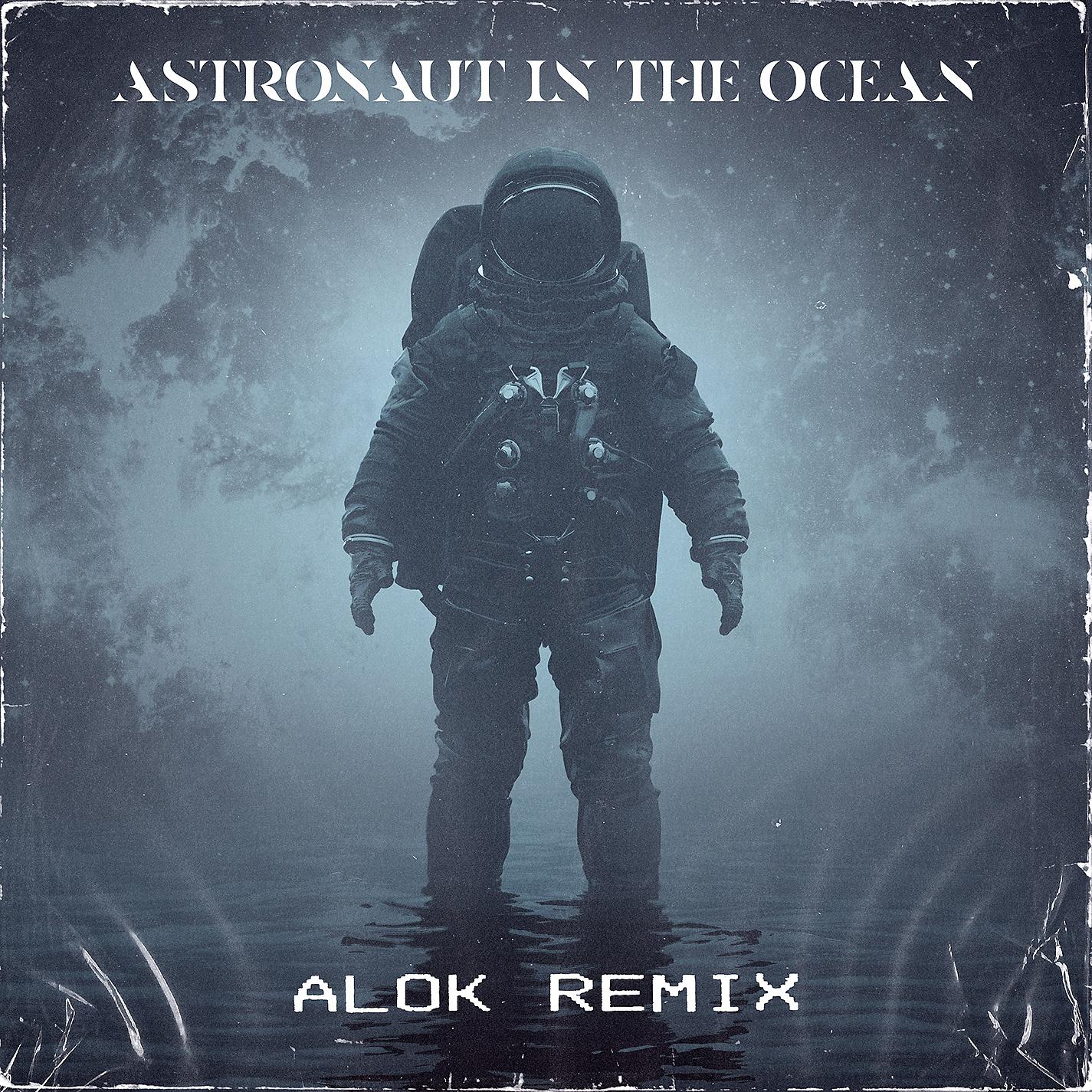 Постер альбома Astronaut In The Ocean (Alok Remix)