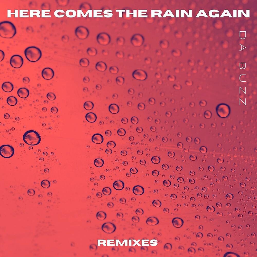 He comes the rain. Here comes the Rain again. Группа da Buzz альбомы. Here comes the Rain again альбом Touch. Future of Vision - here comes the Rain again.