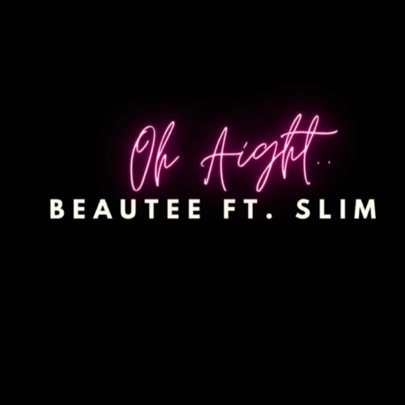 Beautee - Oh Aight