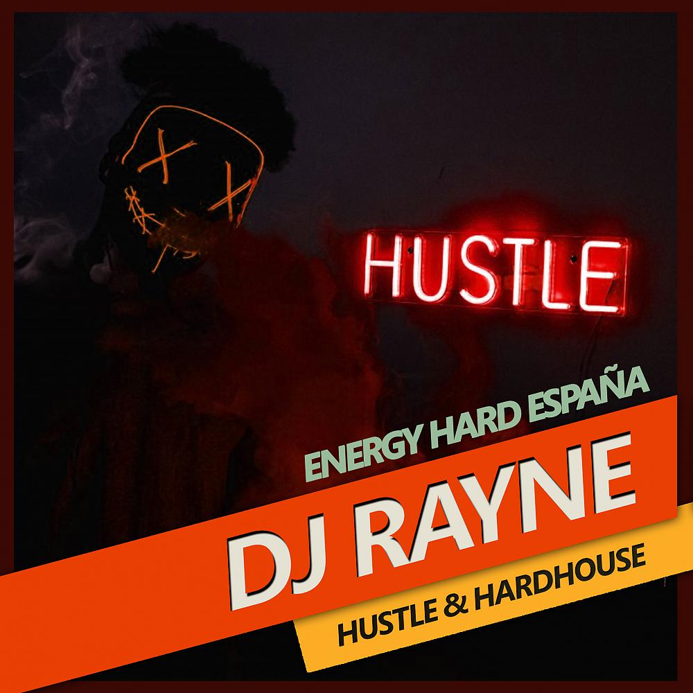 DJ Rayne - Hustle & Hardhouse